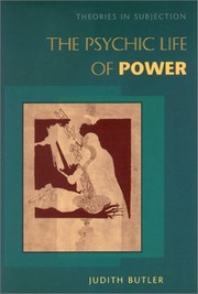 Cover of: The psychic life of power: theories in subjection