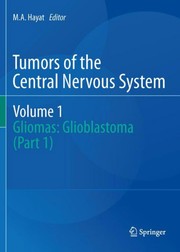 Cover of: Tumors of the Central Nervous System, Volume 1: Gliomas: Glioblastoma (Part 1)