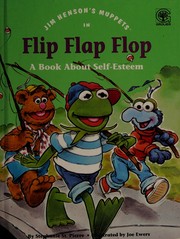 Cover of: Jim Henson's Muppets in Flip, flap, flop: a book about self-esteem