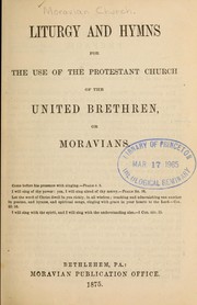 Cover of: Liturgy and hymns for the use of the Protestant Church of the United Brethren, or Moravians by Moravian Church in America