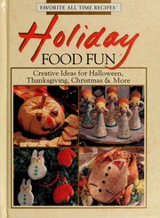 Cover of: Holiday food fun--creative ideas for Halloween, Thanksgiving, Christmas & more