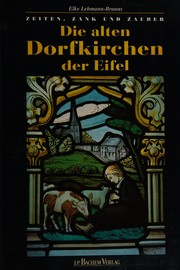 Die alten Dorfkirchen der Eifel. Zeiten, Zank und Zauber by Elke Lehmann-Brauns