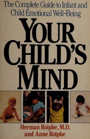 Cover of: Your Child's Mind: The Complete Book of Infant and Child Mental Health Care