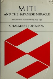MITI and the japanese miracle by Chalmers A. Johnson