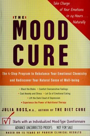 Cover of: The mood cure: the 4-step program to rebalance your emotional chemistry and rediscover your natural sense of well-being