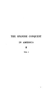 Cover of: The Spanish conquest in America, and its relation to the history of slavery and to the ...