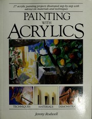 Cover of: Painting With Acrylics: 27 Acrylics Painting Projects, Illustrated Step-By-Step With Advice on Materials and Techniques