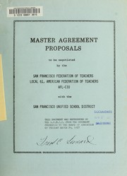 Cover of: Master agreement proposals to be negotiated by the San Francisco Federation of Teachers, Local 61, AFL-CIO with the San Francisco Unified School District.