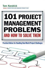 Cover of: 101 project management problems and how to solve them by Tom Kendrick