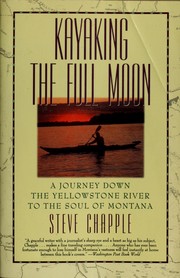 Cover of: Kayaking the Full Moon: A Journey Down the Yellowstone River to the Soul of Montana