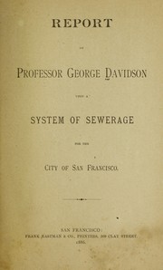 Cover of: Report of Professor George Davidson upon a system of sewerage for the city of San Francisco