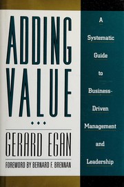 Cover of: Adding value: a systematic guide to business-driven management and leadership