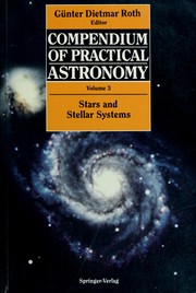 Cover of: Compendium of practical astronomy by Günter Dietmar Roth, ed. ; translated and revised by Harry J. Augensen and Wulff D. Heintz.