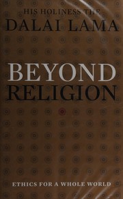 Cover of: Beyond religion: Ethics for a Whole World