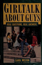 Cover of: Girltalk about guys: real questions, real answers