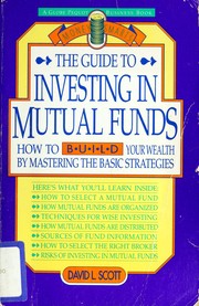 Cover of: The guide to investing in mutual funds: how to build your wealth bt mastering the basic strategies