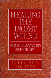 Cover of: Healing the incest wound: adult survivors in therapy