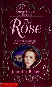 Cover of: The Rose: A Novel Based on Beauty and the Beast (Once Upon a Dream)