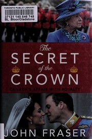 Cover of: The secret of the crown: Canada's affair with royalty