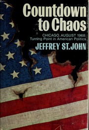 Cover of: Countdown to chaos: Chicago, August, 1968, turning point in American politics.
