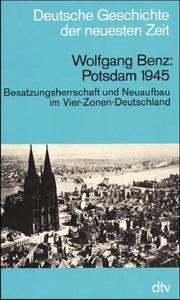 Potsdam 1945 by Wolfgang Benz