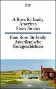 Cover of: A Rose for Emily American Short Stories / Eine Rose Fur Emily Amerikanische Kurzgeschichten: Amerikanische Kurzgeschichten (DTV Zweisprachig)