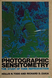 Photographic Sensitometry by Hollis N. Todd, Richard D. Zakia