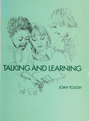 Cover of: Talking and learning: a guide to fostering communication skills in nursery and infant schools