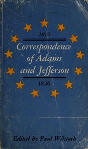 Cover of: Correspondence of John Adams and Thomas Jefferson <1812-1826> by selected with comment by Paul Wilstach.