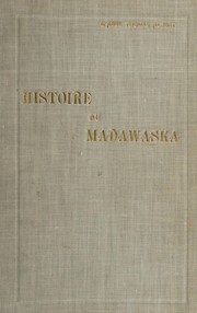 Cover of: Histoire du Madawaska d'après les recherches historiques de Patrick Therriault et les notes manuscrites de Prudent L. Mercure