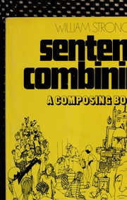 Cover of: Sentence combining: a composing book.