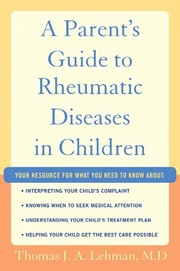 A parent's guide to rheumatic diseases in children by Thomas J. A. Lehman