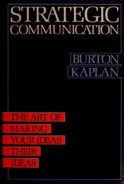 Cover of: Strategic communication: the art of making your ideas their ideas