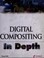Cover of: Digital compositing in depth