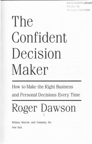 Cover of: The confident decision maker: how to make the right business and personal decisions every time