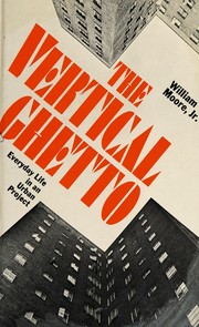 The vertical ghetto by Moore, William
