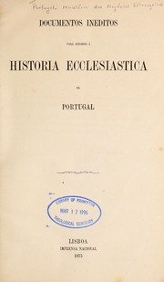 Cover of: Documentos ineditos para subsidio á historia ecclesiastica de Portugal.