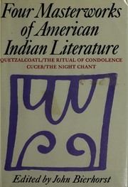 Cover of: Four masterworks of American Indian literature: Quetzalcoatl/The ritual of condolence/Cuceb/The night chant