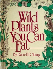 Cover of: Wild plants you can eat by Darrell D. Young