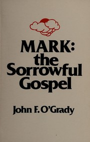 Cover of: Mark, the sorrowful Gospel: an introduction to the second Gospel