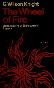 Cover of: The wheel of fire: interpretations of Shakespearian tragedy with three new essays