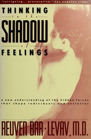 Cover of: Thinking in the Shadow of Feelings: A New Understanding of the Hidden Forces That Shape Individuals and Societies