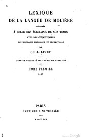 Lexique de la langue de Molière comparée à celle des écrivains de son temps by Charles L[ouis] Livet