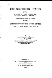 Cover of: The Southern states of the American union,  considered in their relations to the Constitution of the United States and to the resulting union