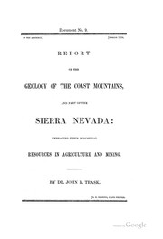 Cover of: Report on the geology of the Coast mountains, and part of the Sierra Nevada: embracing their industrial resources in agriculture and mining