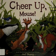 Cover of: Cheer up, Mouse!