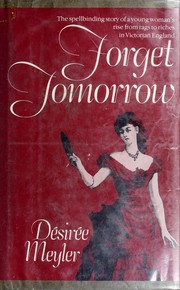 Cover of: Forget tomorrow by Désirée Meyler