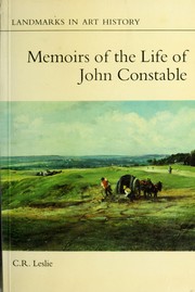 Memoirs of the life of John Constable by Charles Robert Leslie