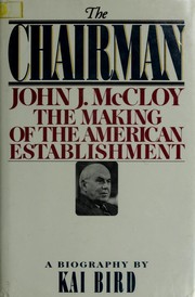 Cover of: The chairman: John J. McCloy, the making of the American establishment