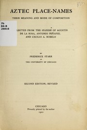 Cover of: Aztec place-names: their meaning and mode of composition, selected from the Spanish of Agustin de la Rosa, Antonio Peñafiel and Cecilio A. Robelo